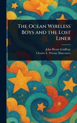 The Ocean Wireless Boys and the Lost Liner - John Henry Goldfrap,Charles L (Charles Lewis) Wrenn - cover