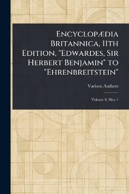 Encyclopædia Britannica, 11th Edition, "Edwardes, Sir Herbert Benjamin" to "Ehrenbreitstein" - Various - cover
