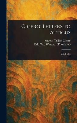 Cicero: Letters to Atticus - Marcus Tullius Cicero,Eric Otto Winstedt - cover