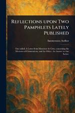 Reflections Upon Two Pamphlets Lately Published