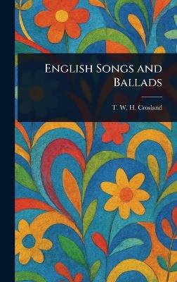 English Songs and Ballads - T W H (Thomas William Ho Crosland - cover