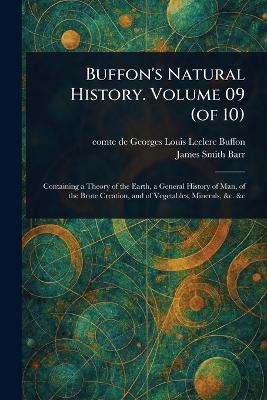 Buffon's Natural History. Volume 09 (of 10) - Georges Louis Leclerc Comte De Buffon,James Smith Barr - cover