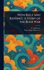 With Rifle and Bayonet: A Story of the Boer War
