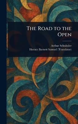 The Road to the Open - Arthur Schnitzler,Horace Barnett Samuel - cover