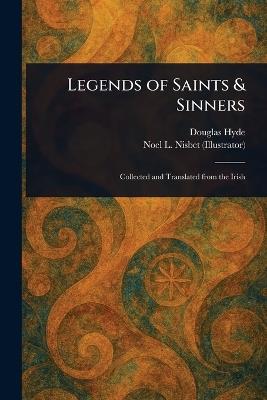 Legends of Saints & Sinners - Douglas Hyde,Noel L (Noel Laura) Nisbet - cover