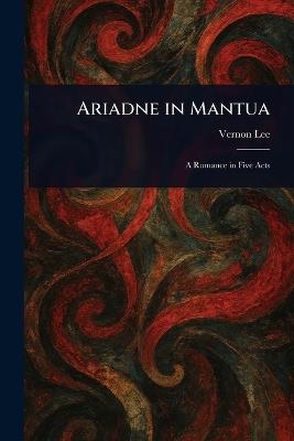 Ariadne in Mantua - Vernon Lee - cover