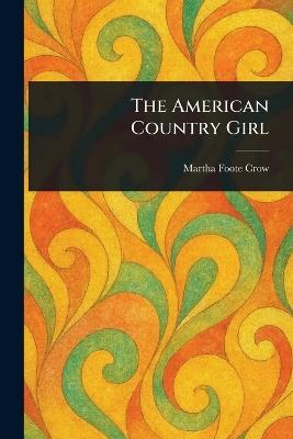 The American Country Girl - Martha Foote Crow - cover