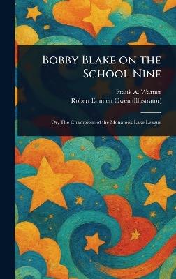 Bobby Blake on the School Nine - Frank A Warner,Robert Emmett Owen - cover