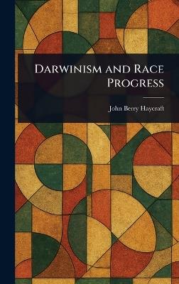 Darwinism and Race Progress - John Berry Haycraft - cover