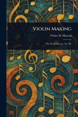 Violin Making - Walter H (Walter Henry) Mayson - cover