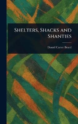 Shelters, Shacks and Shanties - Daniel Carter Beard - cover