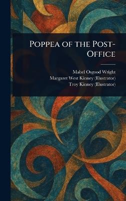 Poppea of the Post-Office - Mabel Osgood Wright,Margaret West Kinney,Troy Kinney - cover