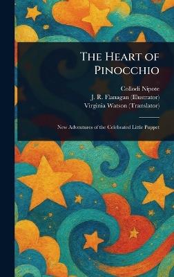 The Heart of Pinocchio - Collodi Nipote,J R Flanagan,Virginia Watson - cover