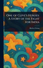 One of Clive's Heroes: A Story of the Fight for India