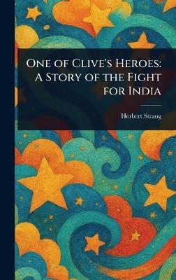 One of Clive's Heroes: A Story of the Fight for India - Herbert Strang - cover