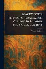 Blackwood's Edinburgh Magazine, Volume 56, Number 349, November, 1844