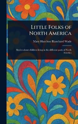 Little Folks of North America - Mary Hazelton Blanchard Wade - cover