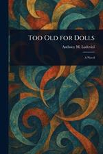 Too Old for Dolls