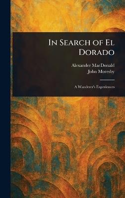 In Search of El Dorado - Alexander MacDonald,John Moresby - cover