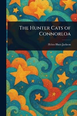 The Hunter Cats of Connorloa - Helen Hunt Jackson - cover