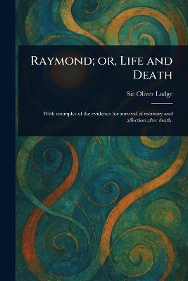 Raymond; or, Life and Death - Oliver Lodge - cover