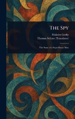 The Spy - Maksim Gorky,Thomas Seltzer - cover