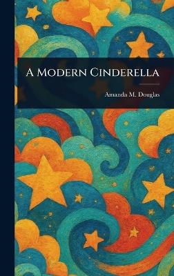 A Modern Cinderella - Amanda M Douglas - cover