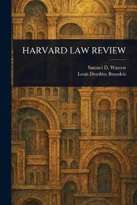 Harvard Law Review - Samuel D (Samuel Dennis) Warren,Louis Dembitz Brandeis - cover