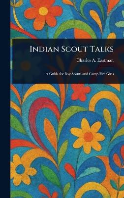 Indian Scout Talks - Charles A Eastman - cover