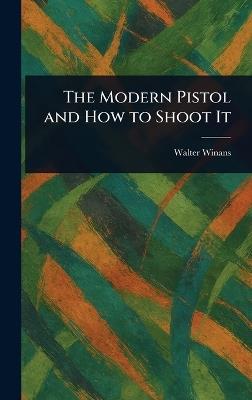 The Modern Pistol and How to Shoot It - Walter Winans - cover