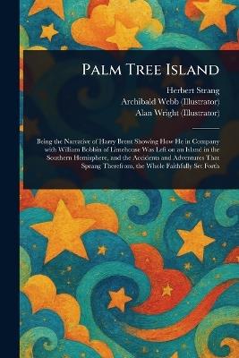 Palm Tree Island - Herbert Strang,Archibald Webb,Alan Wright - cover