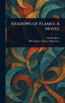 Shadows of Flames - Amélie Rives,Alfred James Dewey - cover