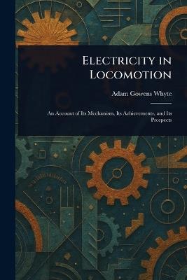 Electricity in Locomotion - Adam Gowens Whyte - cover