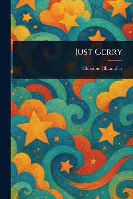 Just Gerry - Christine Chaundler - cover