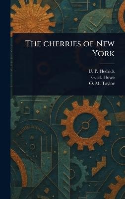 The Cherries of New York - U P Hedrick,G H (George Henry) Howe,O M (Orrin Morehouse) Taylor - cover
