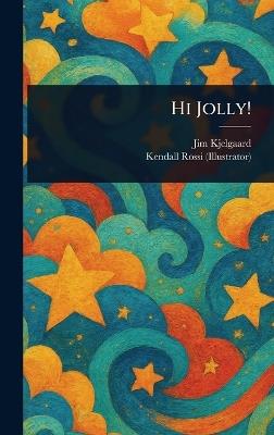Hi Jolly! - Jim Kjelgaard,Kendall Rossi - cover