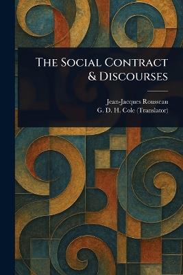The Social Contract & Discourses - Jean-Jacques Rousseau,G D H (George Douglas Howard) Cole - cover