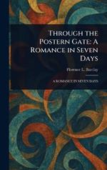 Through the Postern Gate: A Romance in Seven Days