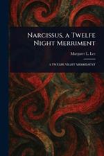 Narcissus, a Twelfe Night Merriment