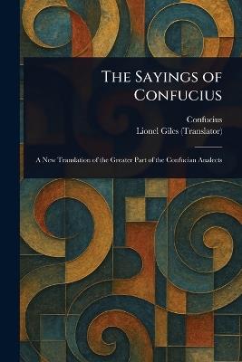 The Sayings of Confucius - Confucius,Lionel Giles - cover