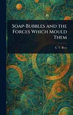 Soap-Bubbles and the Forces Which Mould Them
