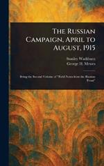 The Russian Campaign, April to August, 1915