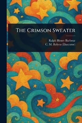 The Crimson Sweater - Ralph Henry Barbour,C M (Charles M ) Relyea - cover