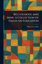 Bill's School and Mine: A Collection of Essays on Education