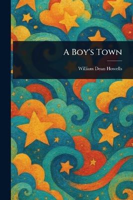 A Boy's Town - William Dean Howells - cover
