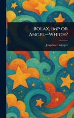 Bolax, Imp or Angel-Which?