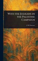 With the Judæans in the Palestine Campaign