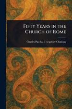 Fifty Years in the Church of Rome