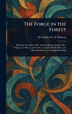 The Forge in the Forest - Charles G D Roberts - cover