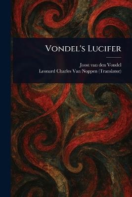 Vondel's Lucifer - Joost Van Den Vondel,Leonard Charles Van Noppen - cover